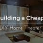 How to Set Up a Custom Home Theater on the Cheap